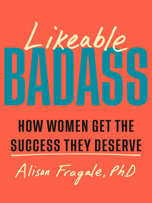 Title details for Likeable Badass by Alison Fragale, PhD - Available